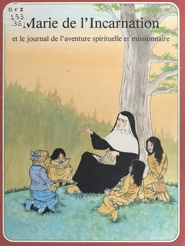 Marie de l'incarnation et le journal de l'aventure spirituelle et missionnaire