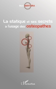 René Bertora - La statique et ses secrets à l'usage des ostéopathes.