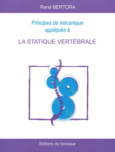 René Bertora - Principes de mécanique appliqués à la statique vertébrale.