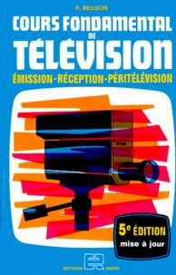 René Besson - Cours Fondamental De Television. Emission, Reception, Peritelevision, 5eme Edition.