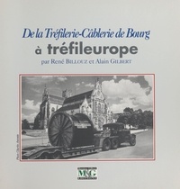 René Billouz et Alain Gilbert - De la Tréfilerie-Câblerie de Bourg à Tréfileurope.