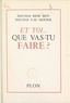 René Biot et François-Maurice Dufour - Et toi... que vas-tu faire ?.