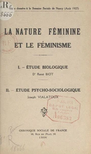 La nature féminine et le féminisme : Étude biologique par le Docteur René Biot