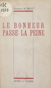 René Biot - Le bonheur passe la peine.