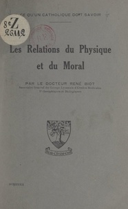 René Biot - Les relations du physique et du moral.