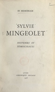 René Biot et M. Brisson - Sylvie Mingeolet, souvenirs et témoignages - Suivi de textes en prose, de poèmes et chansons de Sylvie Mingeolet.