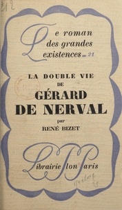 René Bizet - La double vie de Gérard de Nerval.
