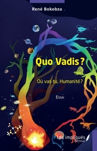 René Bokobza - Quo Vadis ? - Où vas-tu, Humanité ?.