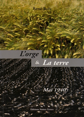 René Boly - L'orge & la terre - Mai 1940.