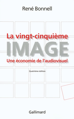 René Bonnell - La vingt-cinquième image - Une économie de l'audiovisuel.