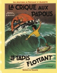 René Bonnet - Les aventures de Fripounet et Marisette. 4 : La Crique aux Papous / Le tapis flottant.