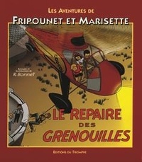 René Bonnet - Les aventures de Fripounet et Marisette. 6 : Le Repaire des Grenouilles.