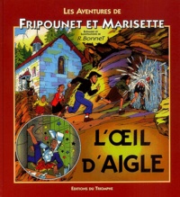 René Bonnet - Les aventures de Fripounet et Marisette  : L'oeil d'Aigle.