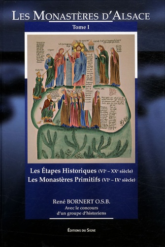 René Bornert - Les monastères d'Alsace - Tome 1, Les étapes historiques (VIe-XXe siècle) ; Les monastères primitifs (VIe-IXe siècle).