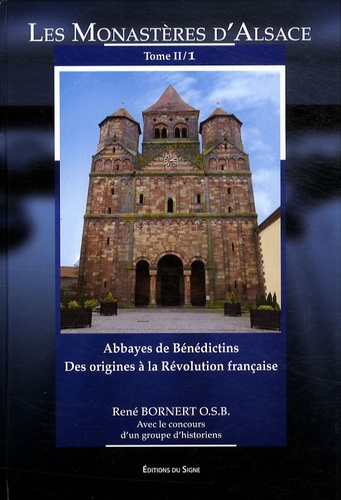René Bornert - Les monastères d'Alsace - Tome 2, 1re partie, Abbayes de Bénédictins des origines à la Révolution française.