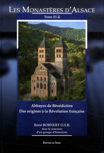 René Bornert - Les monastères d'Alsace - Tome 2, Abbayes de bénédictins des origines à la Révolution française.