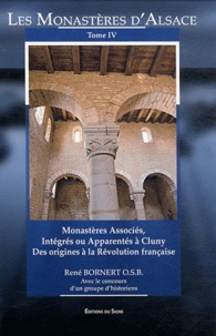 René Bornert - Les monastères d'Alsace - Tome 4, Monastères associés, intégrés ou apparentés à Cluny, des origines à la Révolution française.