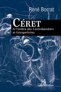 René Borrat - Céret - A l'ombre des contrebandiers et estraperlistes.