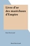 René Borricand - Livre d'or des maréchaux d'Empire.