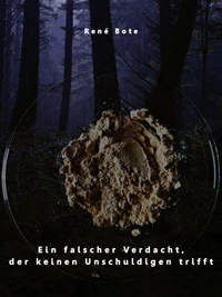 Ein falscher Verdacht, der keinen Unschuldigen trifft