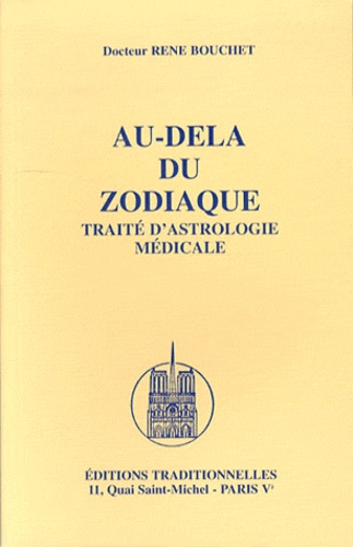 René Bouchet - Au-dela du zodiaque - Traité d'astrologie médicale.