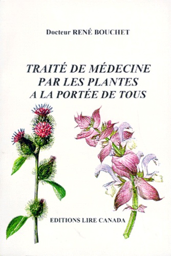 René Bouchet - TRAITE DE MEDECINE PAR LES PLANTES. - A la portée de tous.