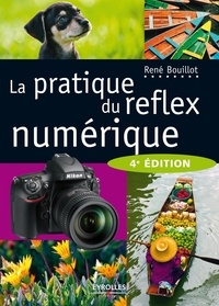 René Bouillot - La pratique du réflex numérique.