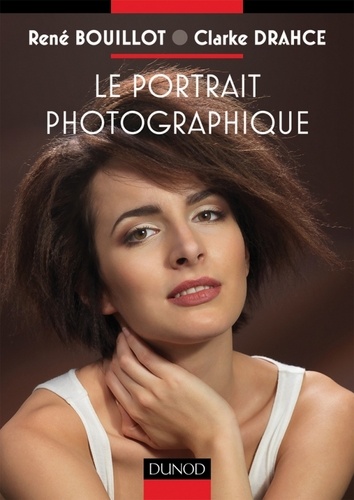 René Bouillot et Clarke Drahce - Le portrait photographique.