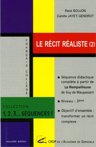René Boujon et Camille Jayet-Gendrot - Le récit réaliste - Volume 2, Séquence didactique complète à partir de La Rempailleuse de Guy de Maupassant.