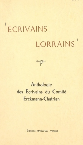 Écrivains lorrains. Anthologie des écrivains du comité Erckmann-Chatrian