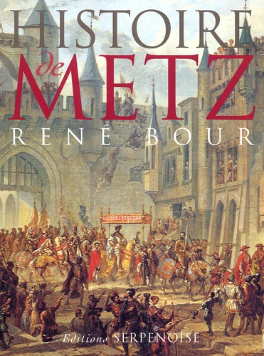 René Bour - Histoire De Metz.