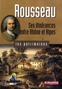 René Bourgeois - Rousseau - Ses itinérances entre Rhône et Alpes.