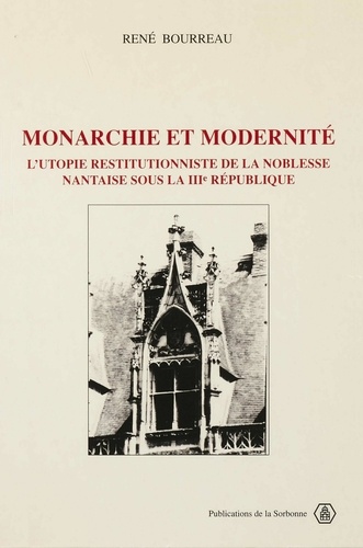 Monarchie et modernité. L'utopie restitutionniste de la noblesse nantaise sous la Troisième République