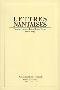 René Bourrigaud - Lettres nantaises - Correspondance Brunellière-Hamon (1891-1899).