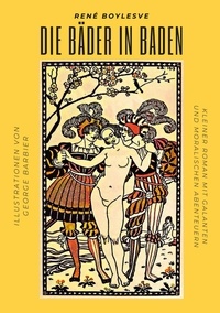 René Boylesve - Die Bäder in Baden - Kleiner Roman mit galanten und moralischen Abenteuern.