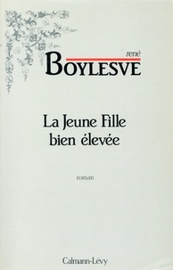René Boylesve - La Jeune Fille bien élevée.