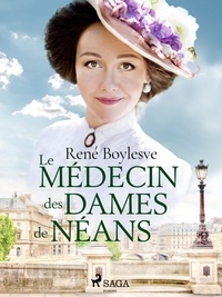 René Boylesve - Le Médecin des Dames de Néans.