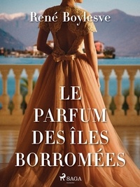 René Boylesve - Le Parfum des îles Borromées.