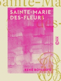 René Boylesve - Sainte-Marie des-Fleurs.