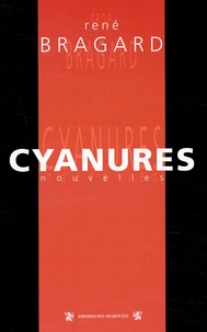 René Bragard - Cyanure. Nouvelles.