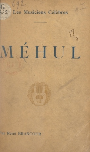 Méhul. Biographie critique illustrée de 12 planches hors texte