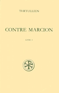 René Braun et  Tertullien - Contre Marcion. Tome 1, Livre 1, Edition Bilingue Francais-Latin.