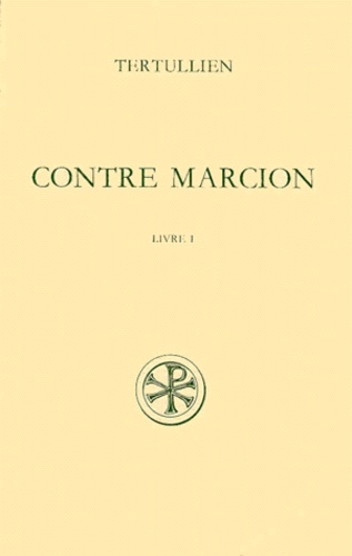 René Braun et  Tertullien - Contre Marcion. Tome 1, Livre 1, Edition Bilingue Francais-Latin.