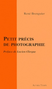 René Brenguier - Petit précis de photographie.
