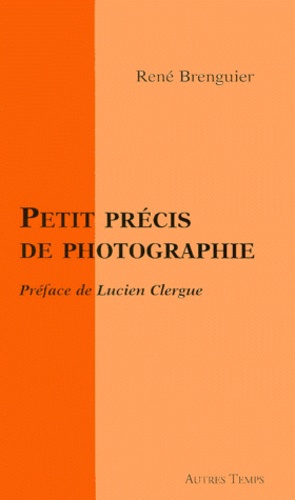 René Brenguier - Petit précis de photographie.
