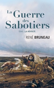 René Bruneau - La guerre des sabotiers Tome 2 : La révolte.