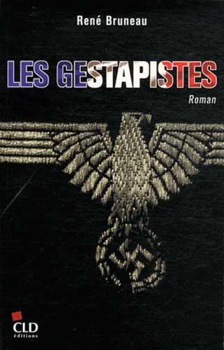 René Bruneau - Les gestapistes.