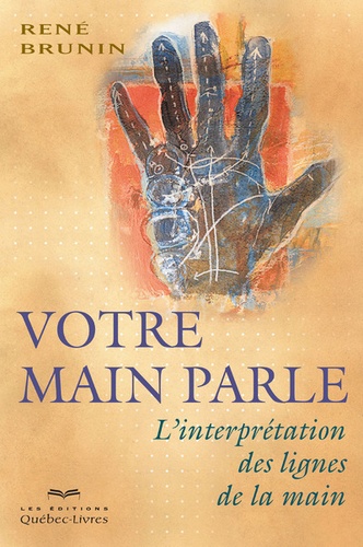 René Brunin - Votre main parle - L'interprétation des lignes de la main.