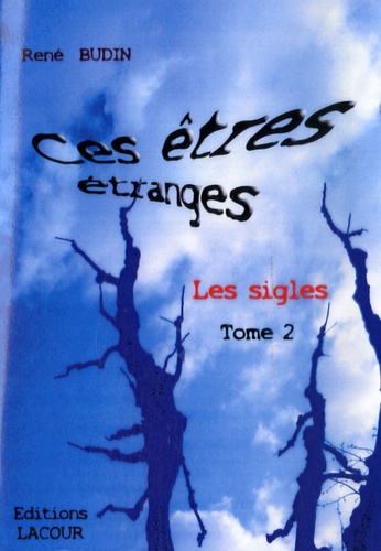 René Budin - Ces êtres étranges : les sigles - Tome 2.