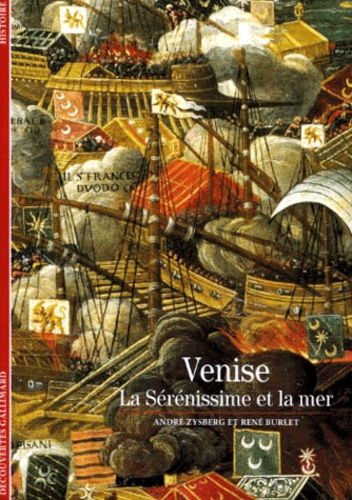 René Burlet et André Zysberg - Venise. - La Sérénissime et la mer.